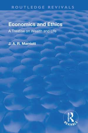 Revival: Economics and Ethics (1923): A Treatise on Wealth and Life de John Arthur Ransome Marriot