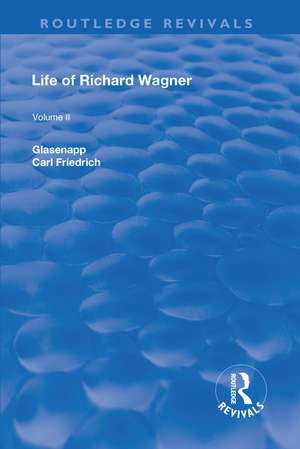 Revival: Life of Richard Wagner Vol. II (1902): Opera and Drama de Carl Friedrich Glasenapp