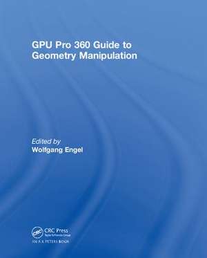 GPU Pro 360 Guide to Geometry Manipulation de Wolfgang Engel