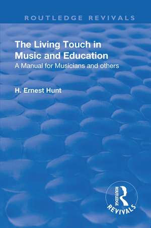 Revival: The Living Touch in Music and Education (1926): A Manual for Musicians and Others de H. Ernest Hunt