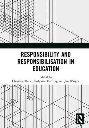 Responsibility and Responsibilisation in Education de Christine Halse