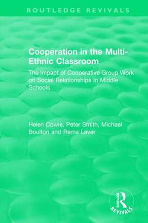 Cooperation in the Multi-Ethnic Classroom (1994): The Impact of Cooperative Group Work on Social Relationships in Middle Schools de Helen Cowie