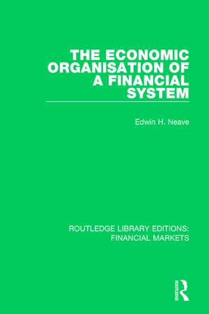 The Economic Organisation of a Financial System de Edwin Neave