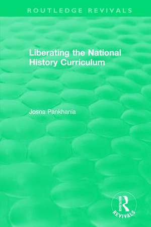 Liberating the National History Curriculum de Josna Pankhania