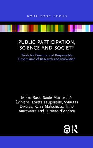 Public Participation, Science and Society: Tools for Dynamic and Responsible Governance of Research and Innovation de Mikko Rask