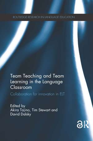 Team Teaching and Team Learning in the Language Classroom: Collaboration for innovation in ELT de Akira Tajino