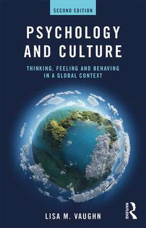 Psychology and Culture: Thinking, Feeling and Behaving in a Global Context de Lisa Vaughn