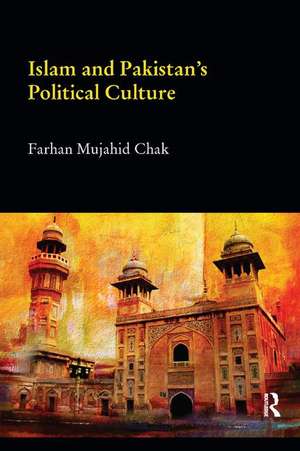 Islam and Pakistan's Political Culture de Farhan Mujahid Chak