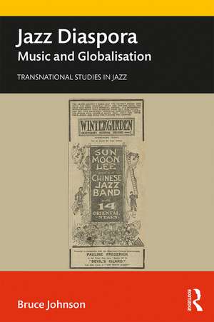 Jazz Diaspora: Music and Globalisation de Bruce Johnson