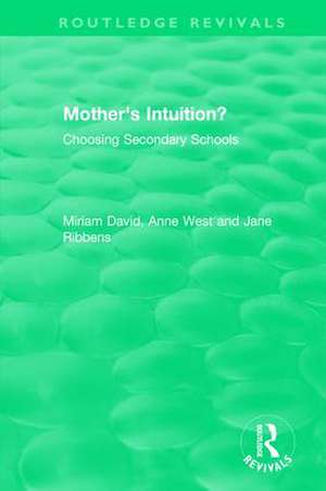 Mother's Intuition? (1994): Choosing Secondary Schools de Miriam David