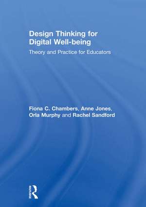 Design Thinking for Digital Well-being: Theory and Practice for Educators de Fiona Chambers