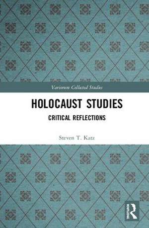 Holocaust Studies: Critical Reflections de Steven T. Katz