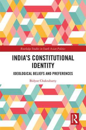 India's Constitutional Identity: ideological beliefs and preferences de Bidyut Chakrabarty