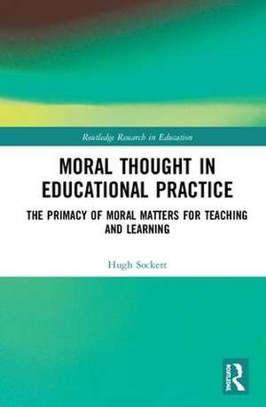 Moral Thought in Educational Practice de Hugh Sockett
