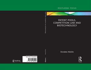 Patent Pools, Competition Law and Biotechnology de Devdatta Malshe