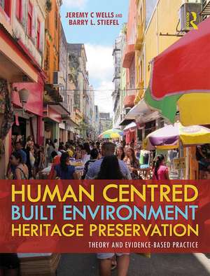 Human-Centered Built Environment Heritage Preservation: Theory and Evidence-Based Practice de Jeremy C. Wells