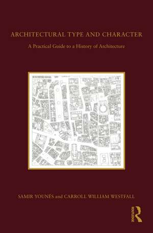 Architectural Type and Character: A Practical Guide to a History of Architecture de Samir Younés