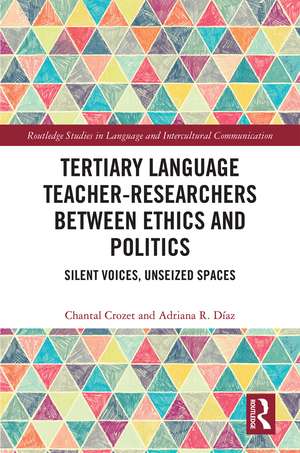 Tertiary Language Teacher-Researchers Between Ethics and Politics: Silent Voices, Unseized Spaces de Chantal Crozet