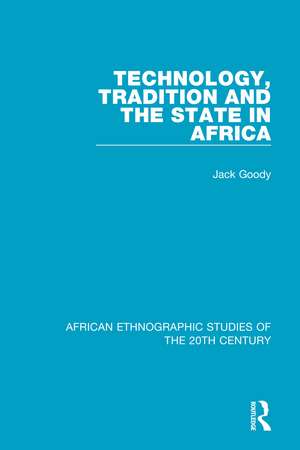 Technology, Tradition and the State in Africa de Jack Goody