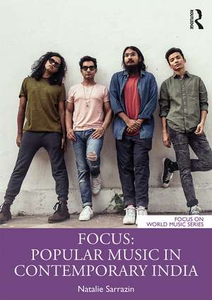 Focus: Popular Music in Contemporary India de Natalie Sarrazin