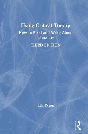 Using Critical Theory: How to Read and Write About Literature de Lois Tyson
