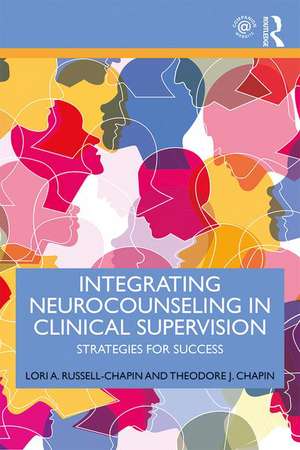 Integrating Neurocounseling in Clinical Supervision: Strategies for Success de Lori A. Russell-Chapin