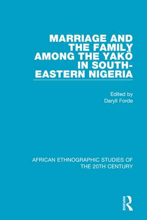 Marriage and Family Among the Yakö in South-Eastern Nigeria de Daryll Forde