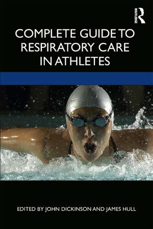 Complete Guide to Respiratory Care in Athletes de John Dickinson