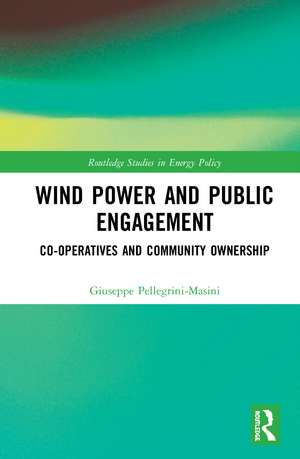 Wind Power and Public Engagement: Co-operatives and Community Ownership de Giuseppe Pellegrini-Masini