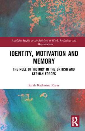 Identity, Motivation and Memory: The Role of History in the British and German Forces de Sarah Kayss