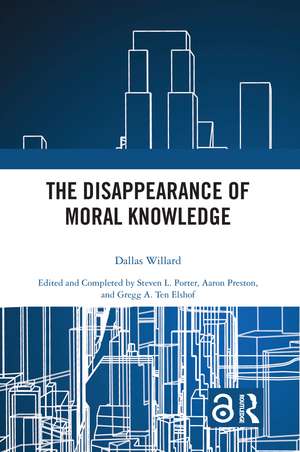 The Disappearance of Moral Knowledge de Dallas Willard