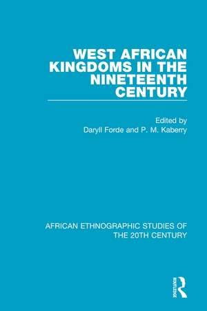 West African Kingdoms in the Nineteenth Century de Daryll Forde