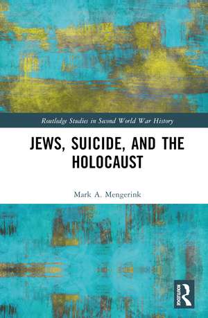 Jews, Suicide, and the Holocaust de Mark A. Mengerink