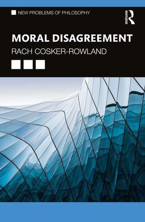 Moral Disagreement de Rach Cosker-Rowland