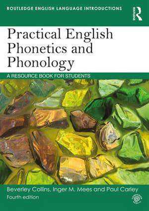 Practical English Phonetics and Phonology: A Resource Book for Students de Paul Carley