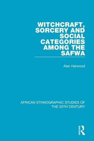 Witchcraft, Sorcery and Social Categories Among the Safwa de Alan Harwood