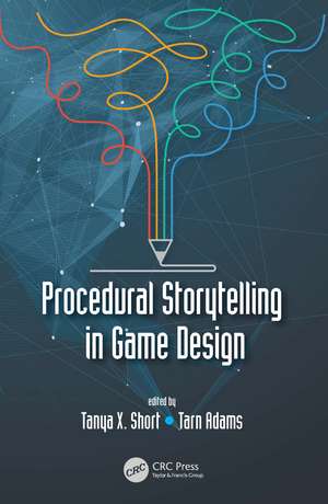 Procedural Storytelling in Game Design de Tanya X. Short