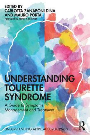 Understanding Tourette Syndrome: A guide to symptoms, management and treatment de Carlotta Zanaboni Dina