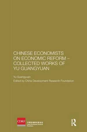 Chinese Economists on Economic Reform – Collected Works of Yu Guangyuan de Yu Guangyuan