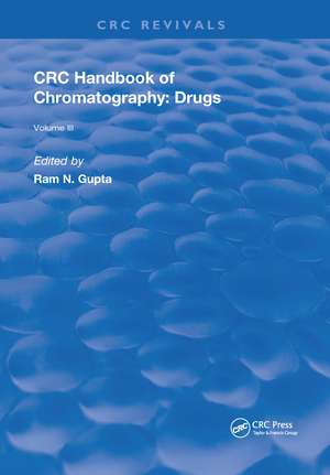 CRC Handbook of Chromatography: Drugs, Volume III de Ram N. Gupta