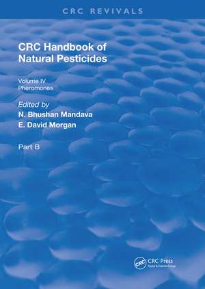 Handbook of Natural Pesticides: Pheromono, Part B, Volume IV de N. Bhushan Mandava