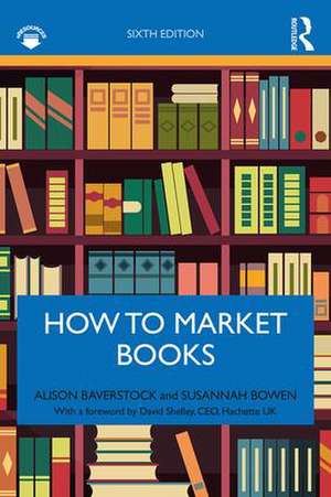 How to Market Books de Alison Baverstock