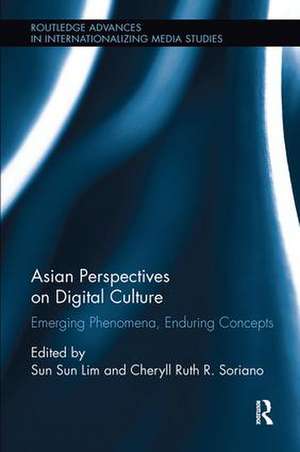 Asian Perspectives on Digital Culture: Emerging Phenomena, Enduring Concepts de Sun Sun Lim