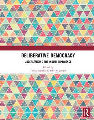 Deliberative Democracy: Understanding the Indian Experience de Teresa Joseph