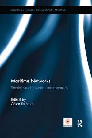 Maritime Networks: Spatial structures and time dynamics de César Ducruet