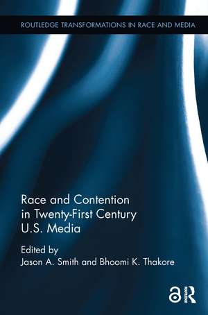 Race and Contention in Twenty-First Century U.S. Media de Jason A. Smith