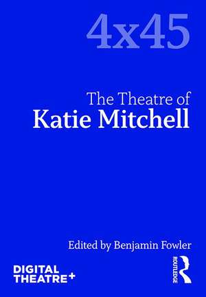 The Theatre of Katie Mitchell de Benjamin Fowler