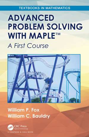 Advanced Problem Solving with Maple: A First Course de William P. Fox