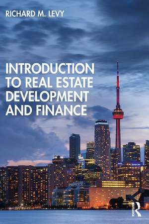 Introduction to Real Estate Development and Finance de Richard M. Levy