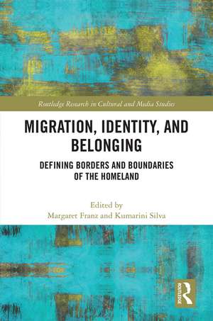 Migration, Identity, and Belonging: Defining Borders and Boundaries of the Homeland de Margaret Franz